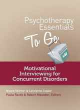 9780393708240-0393708241-Psychotherapy Essentials to Go: Motivational Interviewing for Concurrent Disorders (Go-To Guides for Mental Health)