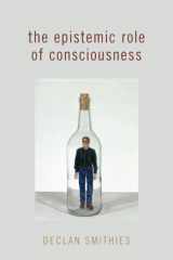 9780197680001-0197680003-The Epistemic Role of Consciousness (PHILOSOPHY OF MIND SERIES)