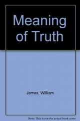 9780472091621-047209162X-Meaning of Truth a Sequel to Pragmatism