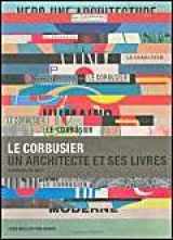 9783037780336-3037780339-Le Corbusier: un architecte et ses livres (French Edition)