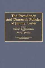 9780313288456-0313288453-The Presidency and Domestic Policies of Jimmy Carter: (Contributions in Political Science)