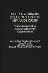 9780275960933-0275960935-Social Workers Speak out on the HIV/AIDS Crisis: Voices from and to African-American Communities