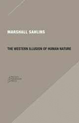 9780979405723-0979405726-The Western Illusion of Human Nature: With Reflections on the Long History of Hierarchy, Equality and the Sublimation of Anarchy in the West, and ... Conceptions of the Human Condition (Paradigm)