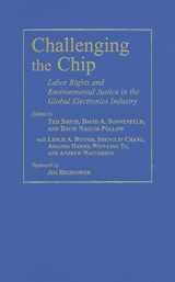 9781592133291-1592133290-Challenging the Chip: Labor Rights and Environmental Justice in the Global Electronics Industry