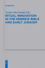 9783110609431-3110609436-Ritual Innovation in the Hebrew Bible and Early Judaism (Beihefte zur Zeitschrift für die alttestamentliche Wissenschaft, 468)
