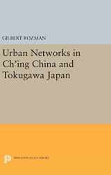 9780691645797-0691645795-Urban Networks in Ch'ing China and Tokugawa Japan (Studies in the Modernization of Japan)