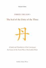 9780984308279-098430827X-The Seal of the Unity of the Three: A Study and Translation of the Cantong qi, the Source of the Taoist Way of the Golden Elixir