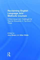 9780415722667-0415722667-Reclaiming English Language Arts Methods Courses: Critical Issues and Challenges for Teacher Educators in Top-Down Times