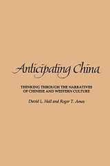 9780791424780-0791424782-Anticipating China: Thinking Through the Narratives of Chinese and Western Culture
