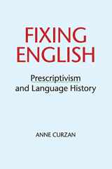 9781316604885-1316604888-Fixing English: Prescriptivism and Language History