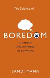 9781472135988-1472135989-The Science of Boredom: The Upside (and Downside) of Downtime