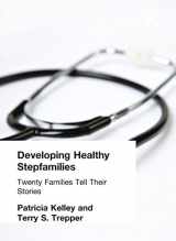 9781560248880-1560248882-Developing Healthy Stepfamilies: Twenty Families Tell Their Stories (Haworth Marriage & the Family)