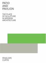9780892369157-0892369159-Patio and Pavilion: The Place of Sculpture in Modern Architecture (Getty)