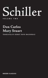 9781840026191-1840026197-Schiller: Volume Two: Don Carlos; Mary Stuart (Oberon Classics)