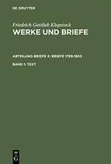 9783110163841-3110163845-Friedrich Gottlieb Klopstock Briefe 1799-1803, Band I: Text (Friedrich Gottlieb Klopstock Werke Und Briefe Historisch-Kritische Ausgabe) (German Edition)