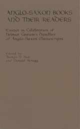 9781580441377-1580441378-Anglo-Saxon Books and Their Readers: Essays in Celebration of Helmut Gneuss's Handlist of Anglo-Saxon Manuscripts (Richard Rawlinson Center)