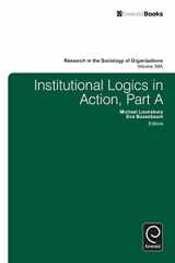 9781781909188-1781909180-Institutional Logics in Action (Research in the Sociology of Organizations, 39, Part A)