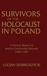 9781563244636-1563244632-Survivors of the Holocaust in Poland: A Portrait Based on Jewish Community Records, 1944-47: A Portrait Based on Jewish Community Records, 1944-47