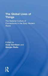 9781138776661-1138776661-The Global Lives of Things: The Material Culture of Connections in the Early Modern World