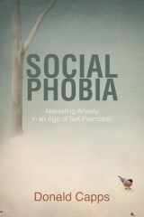 9781608994472-1608994473-Social Phobia: Alleviating Anxiety in an Age of Self-Promotion