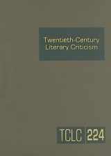 9781414438658-1414438656-Twentieth-Century Literary Criticism: Excerpts from Criticism of the Works of Novelists, Poets, Playwrights, Short Story Writers, & Other Creative ... (Twentieth-Century Literary Criticism, 224)