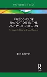 9781032240404-1032240407-Freedoms of Navigation in the Asia-Pacific Region: Strategic, Political and Legal Factors (Routledge Research on the Law of the Sea)