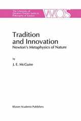 9780792336174-0792336178-Tradition and Innovation: Newton’s Metaphysics of Nature (The Western Ontario Series in Philosophy of Science, 56)