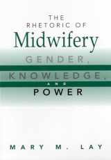 9780813527796-0813527791-The Rhetoric of Midwifery: Gender, Knowledge, and Power