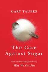 9780307701640-0307701646-The Case Against Sugar