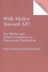 9780275964344-0275964345-With Malice Toward All?: The Media and Public Confidence in Democratic Institutions (Praeger Studies in Political Communication)