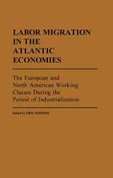 9780313246371-0313246378-Labor Migration in the Atlantic Economies: The European and North American Working Classes During the Period of Industrialization (Contributions in Labor Studies)