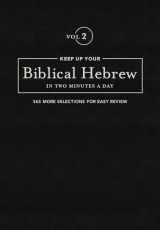 9781683070634-1683070631-Keep Up Your Biblical Hebrew In Two Minutes A Day, Volume 2: 365 Selections for Easy Review (The 2 Minutes a Day Biblical Language Series)