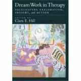9781591470281-1591470285-Dream Work in Therapy: Facilitating Exploration, Insight, and Action