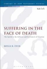 9780567684912-0567684911-Suffering in the Face of Death: The Epistle to the Hebrews and Its Context of Situation (The Library of New Testament Studies)