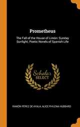 9780342337354-0342337351-Prometheus: The Fall of the House of Limón: Sunday Sunlight; Poetic Novels of Spanish Life