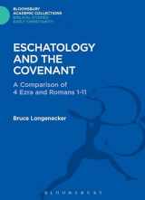 9781474230506-1474230504-Eschatology and the Covenant: A Comparison of 4 Ezra and Romans 1-11 (The Library of New Testament Studies)