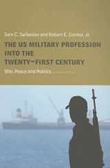9780415358514-0415358515-The US Military Profession into the 21st Century: War, Peace and Politics (Cass Military Studies)