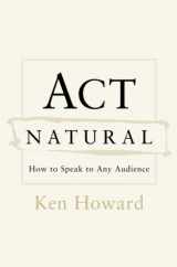 9780375507366-0375507361-Act Natural: How to Speak to Any Audience