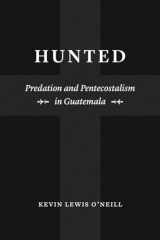 9780226624655-022662465X-Hunted: Predation and Pentecostalism in Guatemala (Class 200: New Studies in Religion)