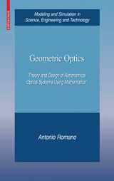 9780817648718-0817648712-Geometric Optics: Theory and Design of Astronomical Optical Systems Using Mathematica® (Modeling and Simulation in Science, Engineering and Technology)