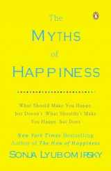 9780143124511-014312451X-The Myths of Happiness: What Should Make You Happy, but Doesn't, What Shouldn't Make You Happy, but Does
