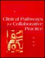 9780721647418-0721647413-Clinical Pathways for Collaborative Practice