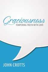 9781601785862-1601785860-Graciousness: Tempering Truth with Love