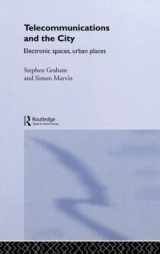 9780415119023-0415119022-Telecommunications and the City: Electronic Spaces, Urban Places