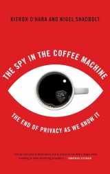 9781851685547-1851685545-The Spy In The Coffee Machine: The End of Privacy as We Know it