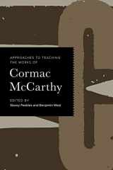 9781603294812-1603294813-Approaches to Teaching the Works of Cormac McCarthy (Approaches to Teaching World Literature)