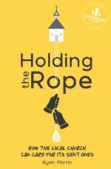 9781734370584-1734370580-Holding the Rope: How the Local Church Can Care for Its Sent Ones