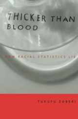 9780816639090-0816639094-Thicker Than Blood: How Racial Statistics Lie