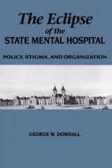 9780791428962-0791428966-The Eclipse of the State Mental Hospital: Policy, Stigma, and Organization (Suny Series in Sociology of Work)