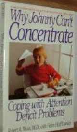 9780553349689-0553349686-Why Johnny Can't Concentrate: Coping With Attention Deficit Problems